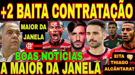 Boas Not Cias Do Flamengo Maior Contrata O Baita Contrata O L O