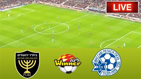 Beitar Jerusalem VS Maccabi Petah Tikva FC Match Live Score Israel