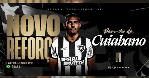 Botafogo Anuncia Cuiabano E Lateral J Est No Rio