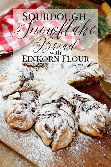 Sourdough Snowflake Bread Recipe Made with Einkorn Flour - Hilltop in ...