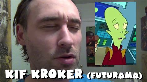 365 Days Of Character Voices Kif Kroker Futurama Day 191 Youtube