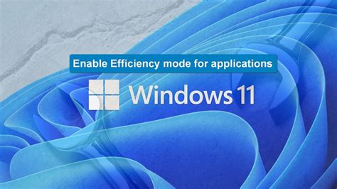 How To Enable Efficiency Mode For Apps In Windows 11 Techrepublic