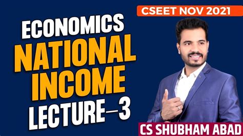 FREE ECONOMICS LECTURE NATIONAL INCOME LECTURE 3 CSEET Nov 21 YouTube