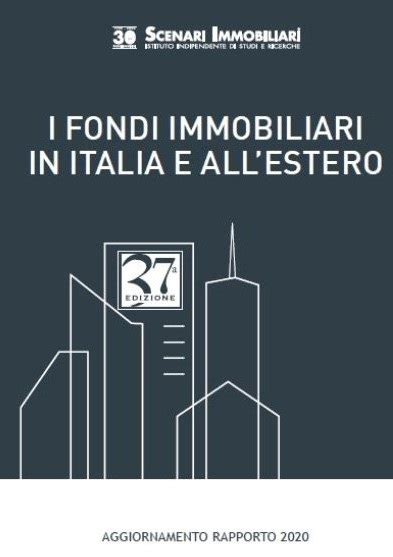 SCENARI IMMOBILIARI AGGIORNAMENTO RAPPORTO 2020 I FONDI IMMOBILIARI