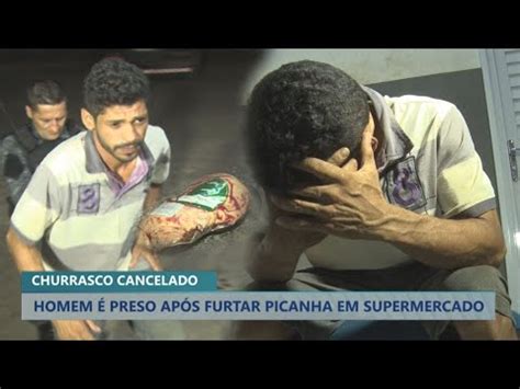 PRESO POR FURTAR PICANHA EM SUPERMERCADO YouTube