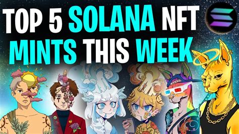 These Nfts Will Explode This Week │ Top 5 Solana Nft Mints This Week Youtube