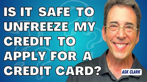 Is It Safe To Unfreeze My Credit To Apply For A Credit Card Youtube