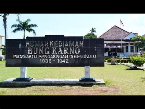 Berkunjung Ke Rumah Kediaman Bung Karno Di Provinsi Bengkulu Youtube