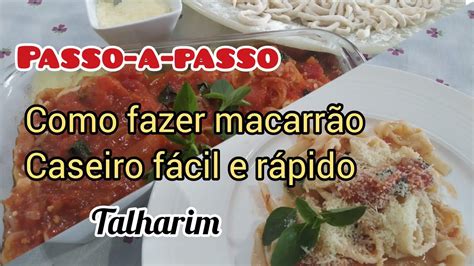 PASSO A PASSO Como fazer macarrão caseiro Massa caseira Talharim