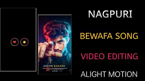 Bewafa Nagpuri Song Lyrics Status Video Editing In Alight Motion Dil