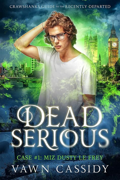 Dead Serious Case 1 Miz Dusty Le Frey Mm Paranormal Romance And Dark Comedy Crawshanks Guide To