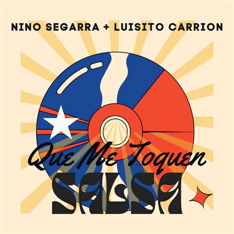 Que Me Toquen Salsa Song And Lyrics By Nino Segarra Luisito Carrion