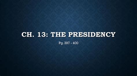 Ch 13 The Presidency Pg Ppt Download