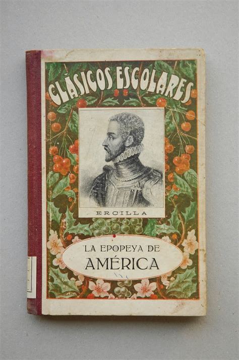 Ercilla Alonso De La Araucana La Epopeya De América Alonso De