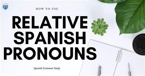 How To Use Relative Pronouns In Spanish The Easy Way Tips And Tricks