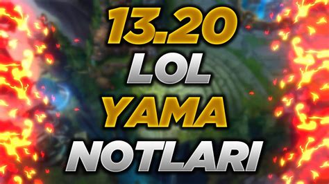 13 20 LOL YAMA NOTLARI OYUNUN DENGELERİNİ TAMAMEN DEĞİŞTİREN YAMA