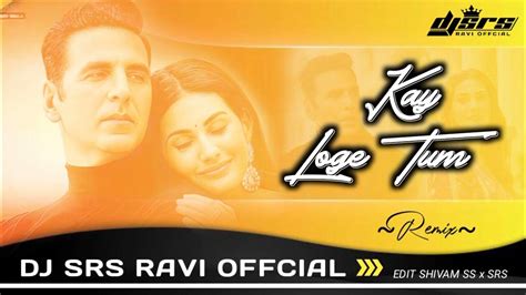 Kay Loge Tumsong 2023remix Dj Srs Ravi Offcialakshay Kumaramyra