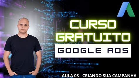 Curso Gratuito Google Ads Aula Criando A Sua Primeira