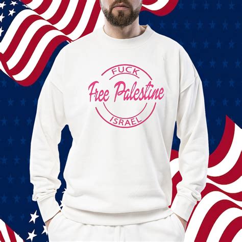 Fuck Free Palestine Israel TShirt