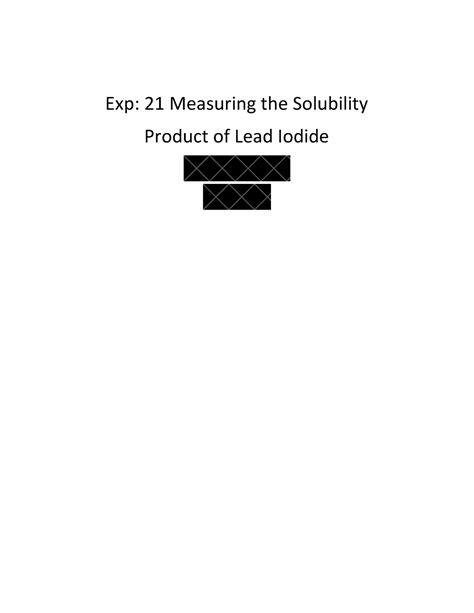 Lab Report 21- Solubility of Lead Iodide - CHE 112 - Exp: 21 Measuring ...