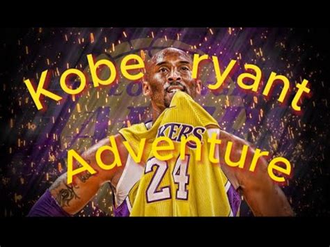 K Kobe Bryant Edit Adventure Youtube