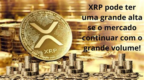 Ripple XRP Pode Passar O Dia Em Alta Se O Mercado Continuar A Ganhar