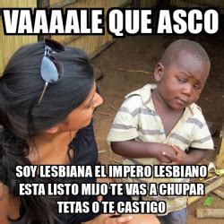 Meme Skeptical 3rd World Kid Vaaaale Que Asco Soy Lesbiana El Impero