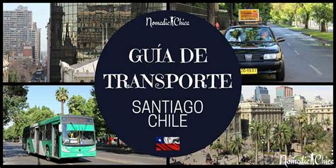 Guía De Transporte En Santiago Chile Nomadic Chica Blog De Viajes