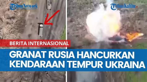 Rudal Dan Granat Rusia Hancurkan Kendaraan Tempur Ukraina Youtube