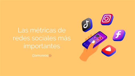 Las M Tricas De Redes Sociales M S Importantes Blog De Comunicae Es