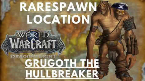 Grugoth The Hullcrusher Rarespawn Location Wow Dragonflight