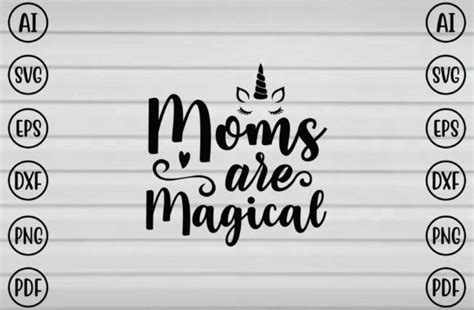 17 Moms Are Magical Svg Designs And Graphics