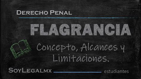 Flagrancia Concepto Alcances Y Limitaciones Soylegalmx