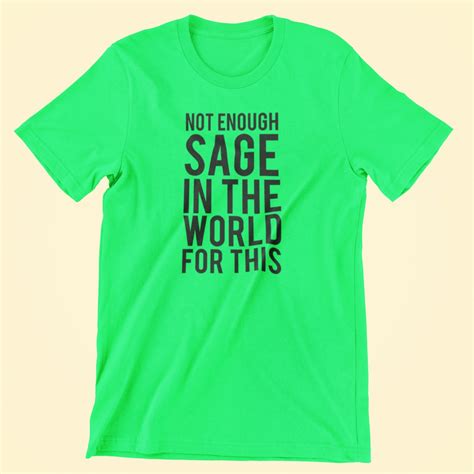 Not Enough Sage Shirt Etsy