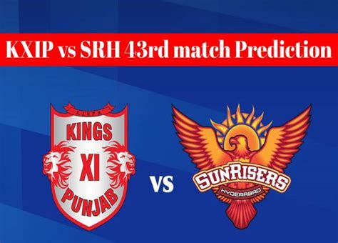 KXIP Vs SRH 43rd Match Dream11 Team Prediction And Fantasy Playing Tips