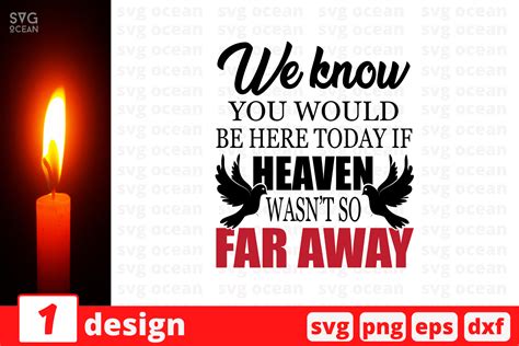 We Know You Would Be Here Today If Heaven Wasnt So Far Svg Cut File By