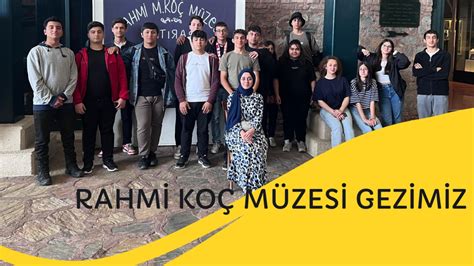 Rahmi Koç Müzesi Gezimiz Nuri Cıngıllıoğlu Mesleki ve Teknik Anadolu