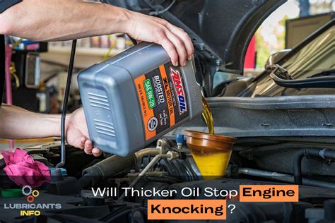 Will Thicker Oil Stop Engine Knocking Prepare To Be Surprised By The