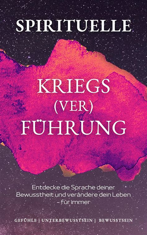 Spirituelle Kriegsverführung Entdecke Die Sprache Der Bewusstheit Und Verändere Dein Leben