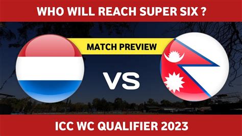 Netherlands Vs Nepal Match Preview ICC CWC Qualifier 2023 Daily