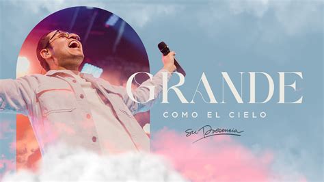 Grande Como El Cielo Su Presencia Música Cristiana YouTube