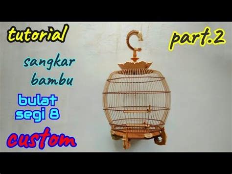 Cara Membuat Sangkar Burung Dari Bambu Unique Bird Cage DIY S 99