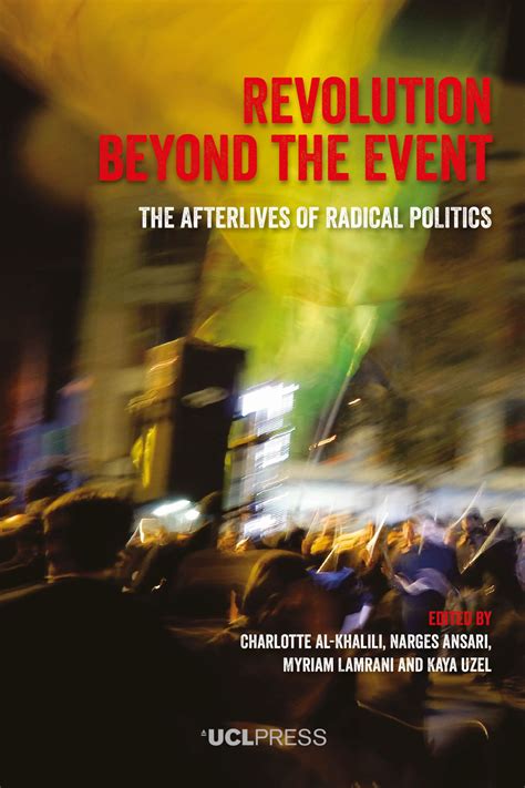 Revolution Beyond The Event The Afterlives Of Radical Politics By