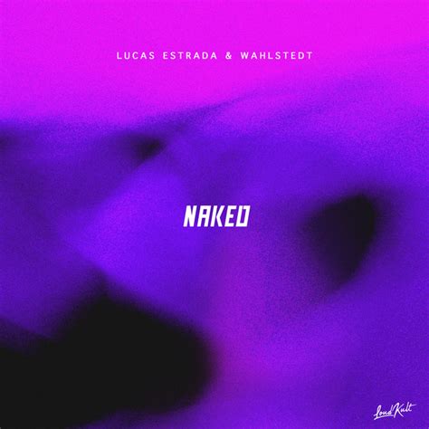 Naked Song And Lyrics By Lucas Estrada Wahlstedt Maja Keuc Spotify