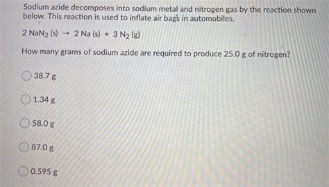 Solved Sodium Azide Decomposes Into Sodium Metal And