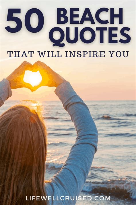 50 Inspirational Beach Quotes For Those That Love The Sea Life Well