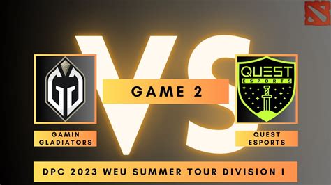 Gg Vs Quest Game Dpc Weu Summer Tour Division I Youtube