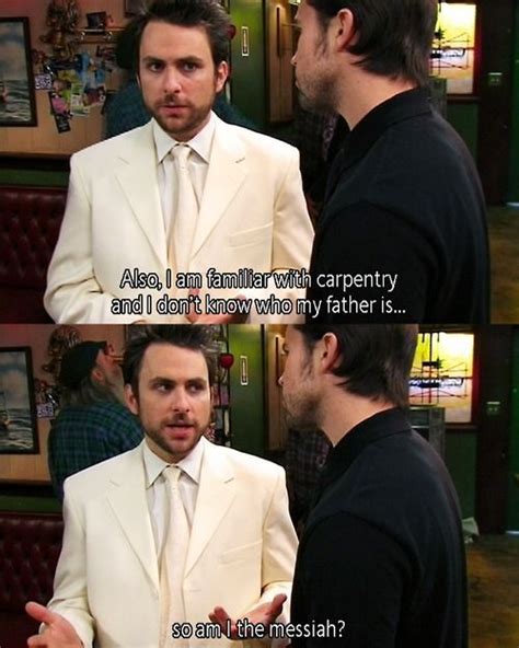 46 Its Always Sunny In Philadelphia Quotes Most Excellent Quotes Pinterest Tvs Movie And