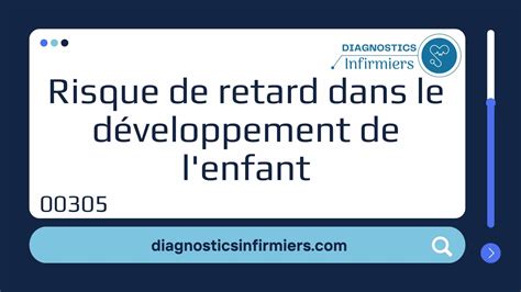 00305 Risque de retard dans le développement de l enfant Diagnostics