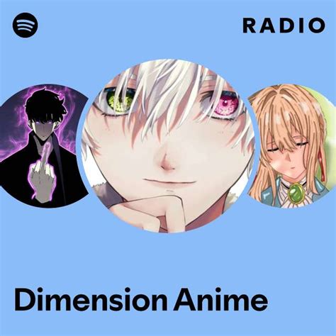 Dimension Anime Radio Playlist By Spotify Spotify